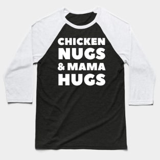 Chicken Nugs and Mama Hugs for Nugget Lover Funny mothers Baseball T-Shirt